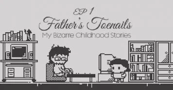 Father's Toenails - My Bizarre Childhood Stories EP1 (Visual Novel Game) Cover of Father's Toenails - EP1 of My Bizarre Childhood Stories