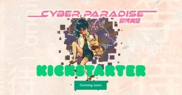 Cyber Paradise Kickstarter Coming Soon - Register Your Interest Now cyber paradise kickstarter